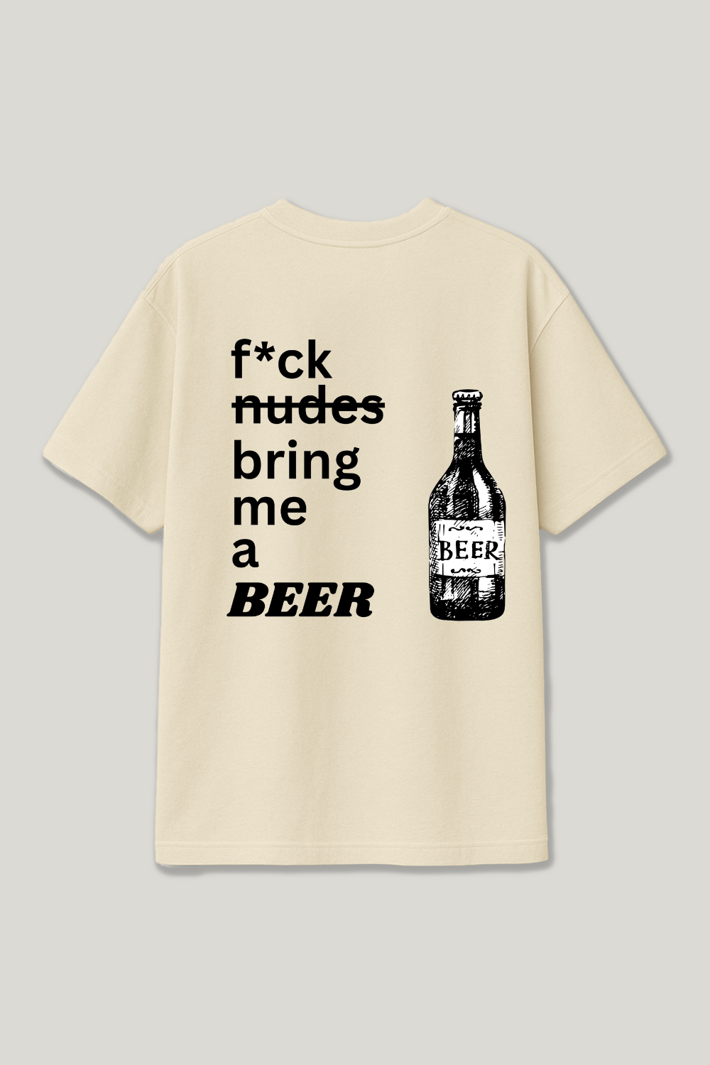 Fck Nudes bring me a Beer Regular Shirt