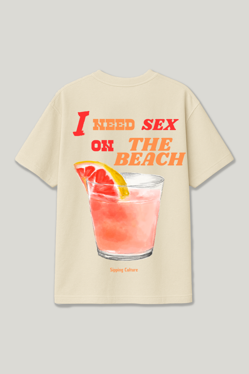 I need Sex on the Beach Regular Shirt