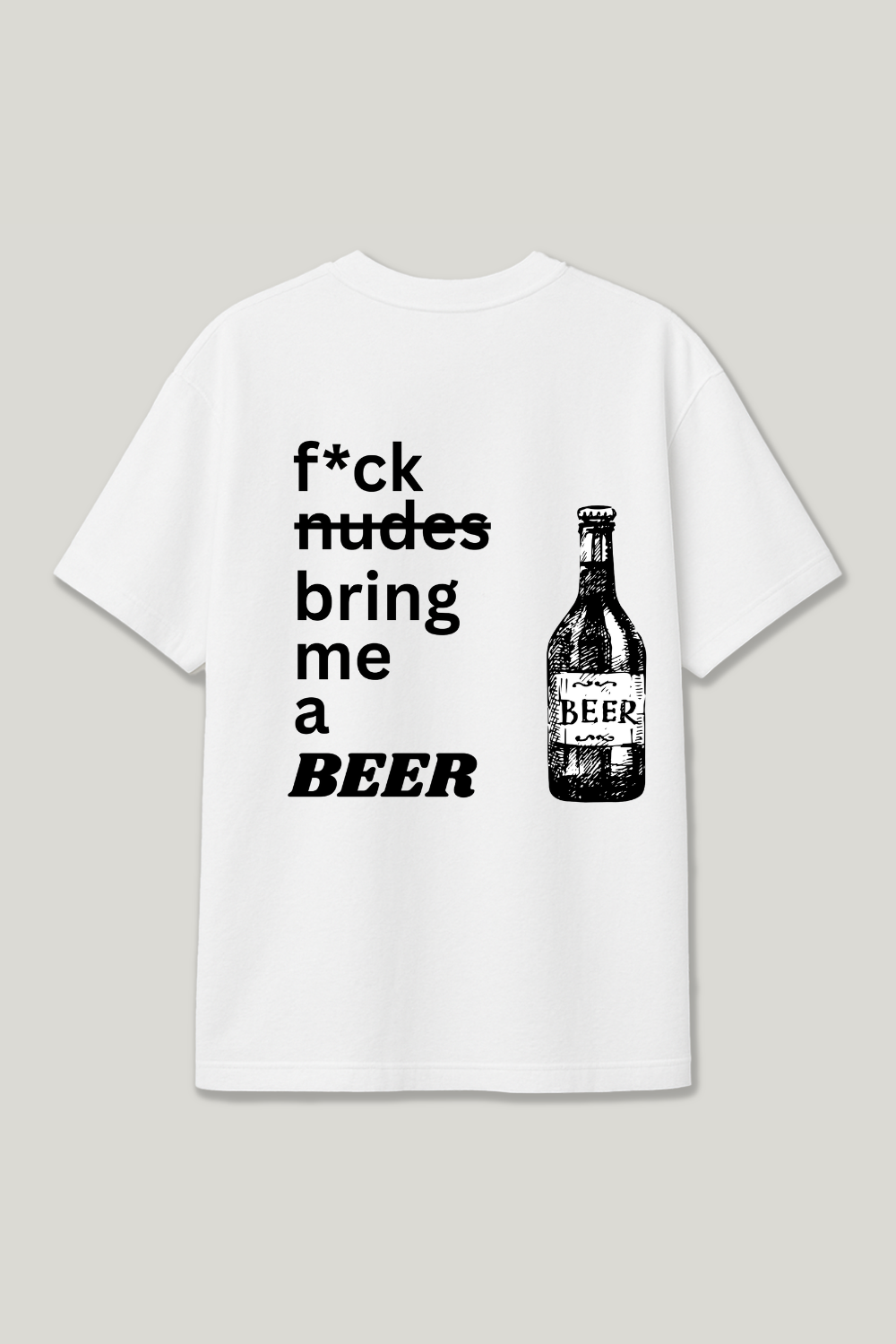 Fck Nudes bring me a Beer Regular Shirt