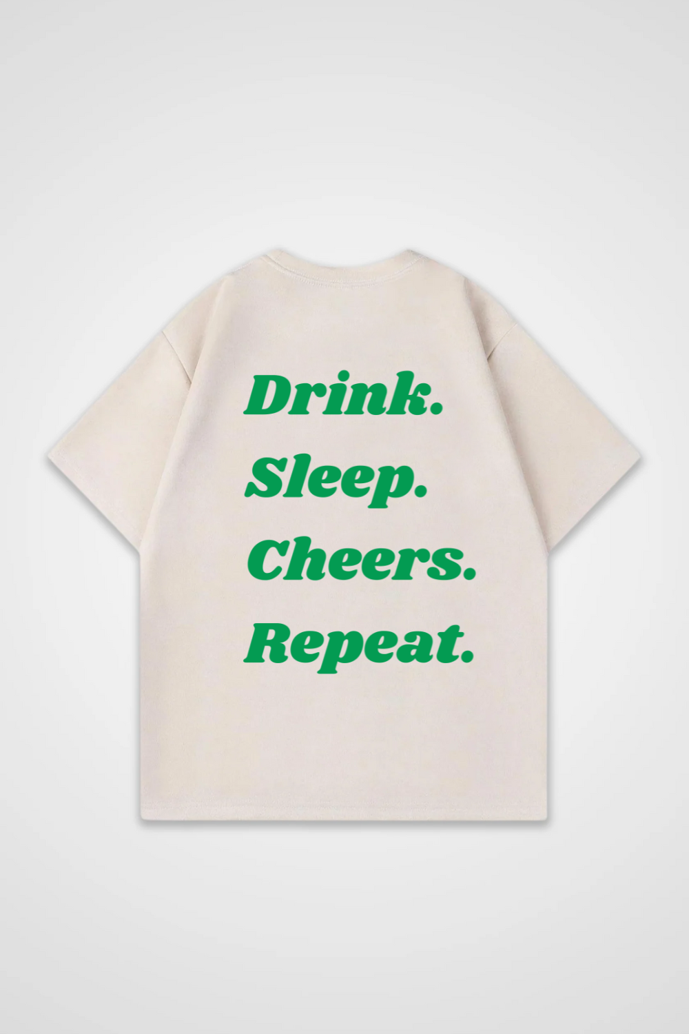 Drink. Sleep. Cheers. Repeat. Oversized Shirt