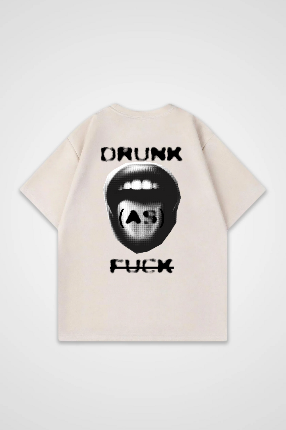 Drunk As Fuck Oversized Shirt