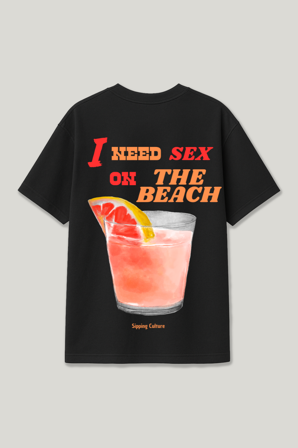 I need Sex on the Beach Regular Shirt