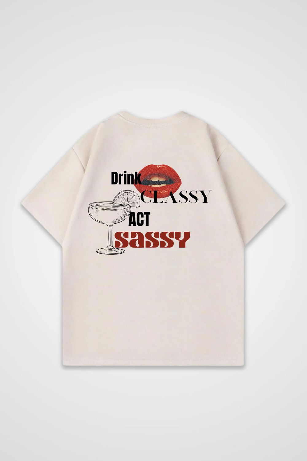 Drink Classy act Sassy Oversized Shirt