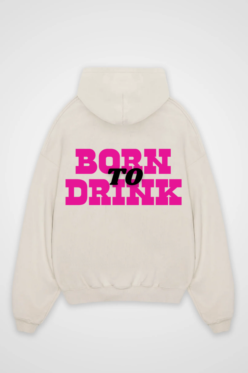 Born To Drink Oversized Hoodie