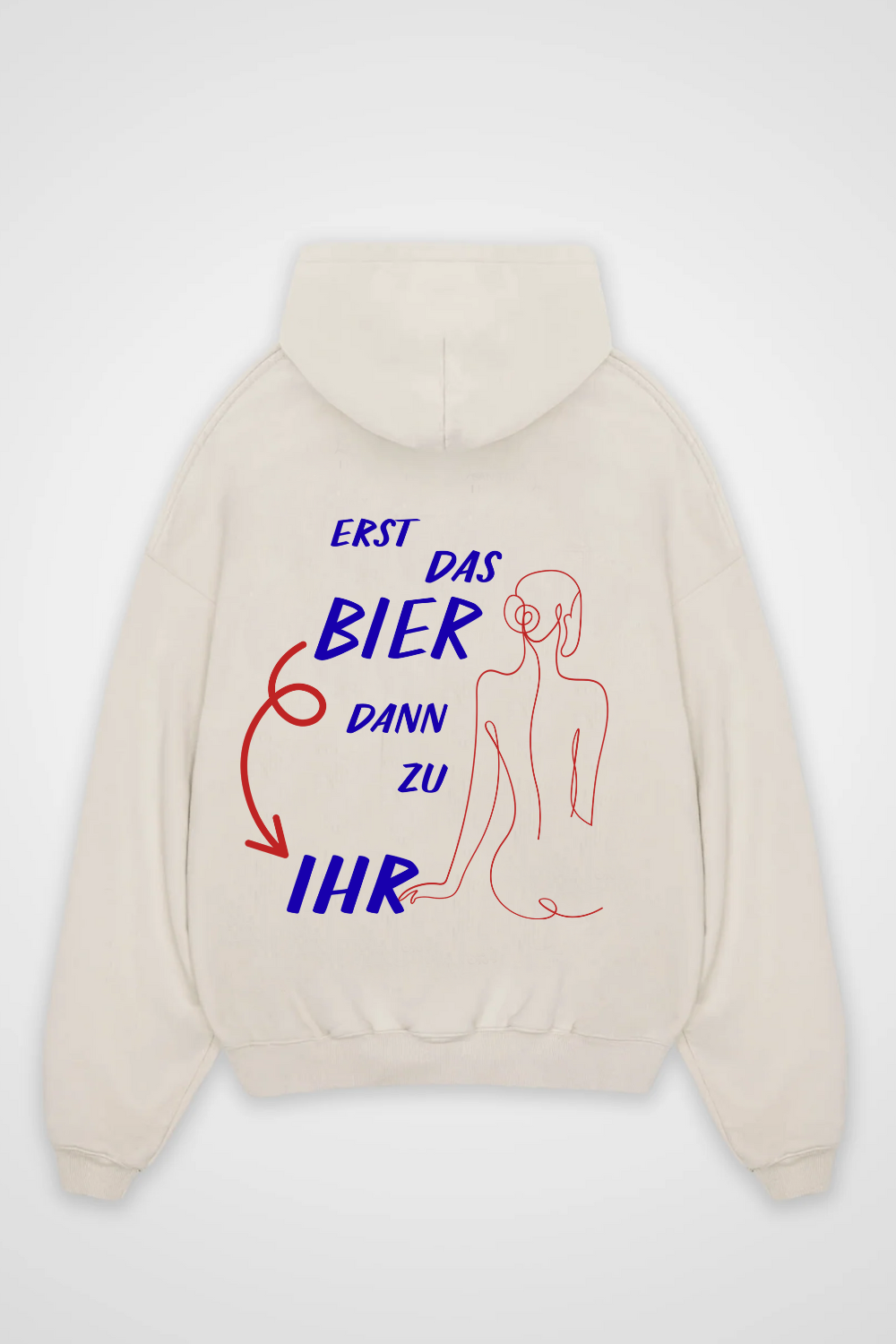 Erst das Bier dann zu Ihr Oversized Hoodie