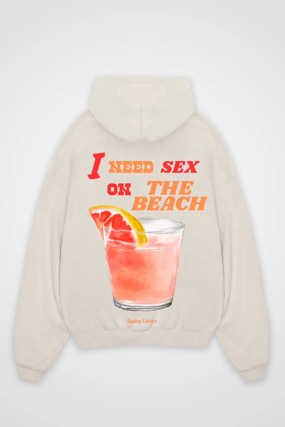 I need Sex on the Beach Oversized Hoodie