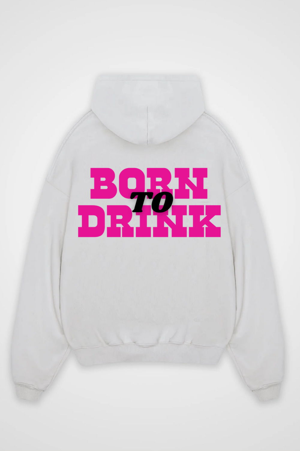 Born To Drink Oversized Hoodie