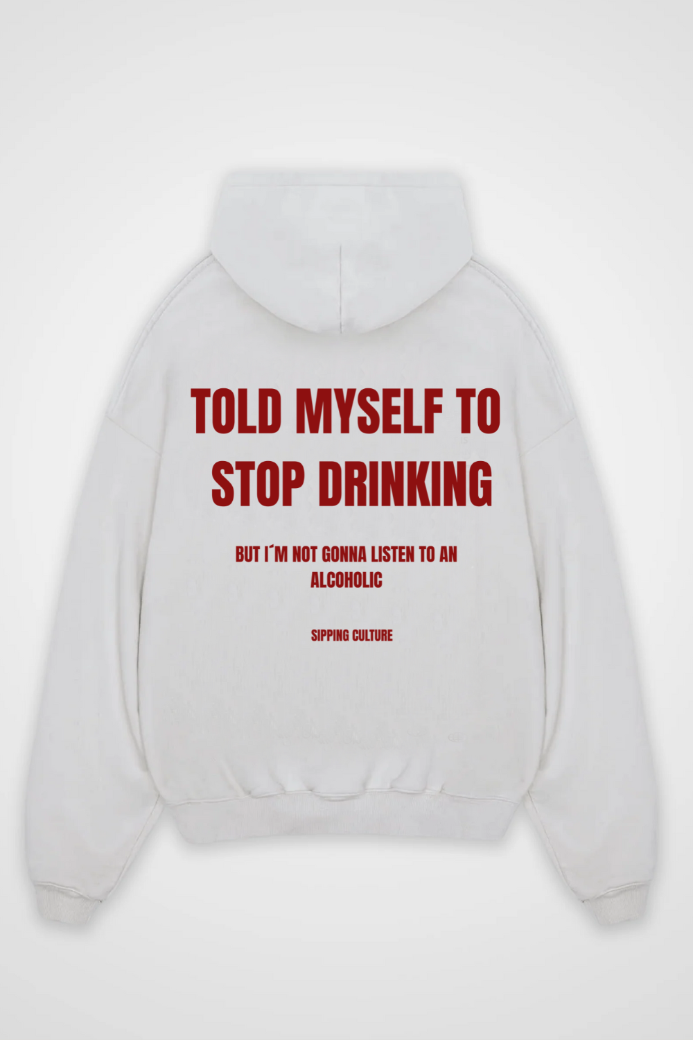 Told myself to Stop drinking Oversized Hoodie