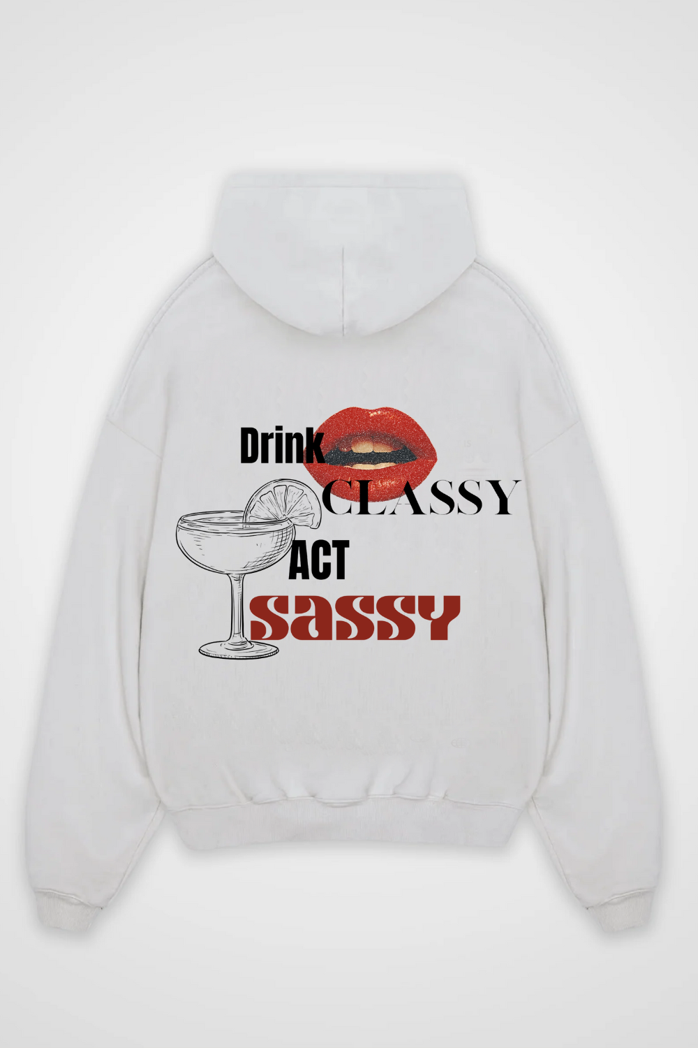 Drink Classy act Sassy Oversized Hoodie