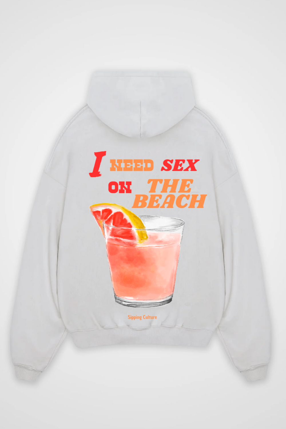 I need Sex on the Beach Oversized Hoodie