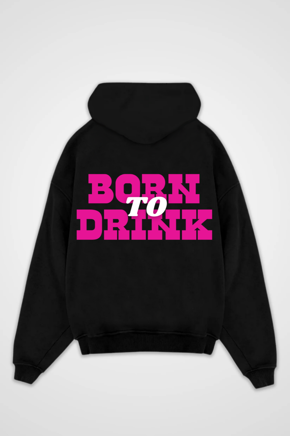 Born To Drink Oversized Hoodie