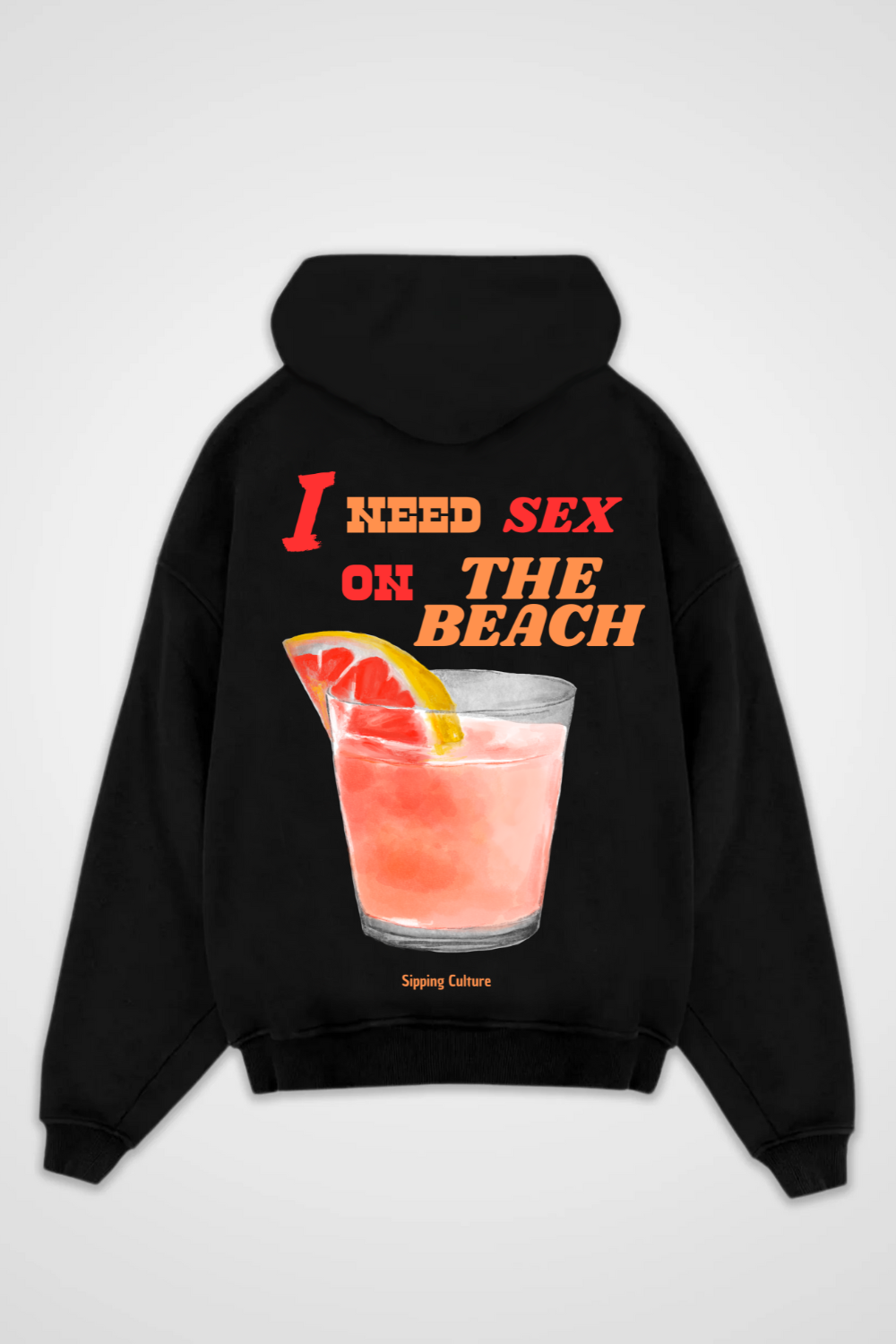 I need Sex on the Beach Oversized Hoodie
