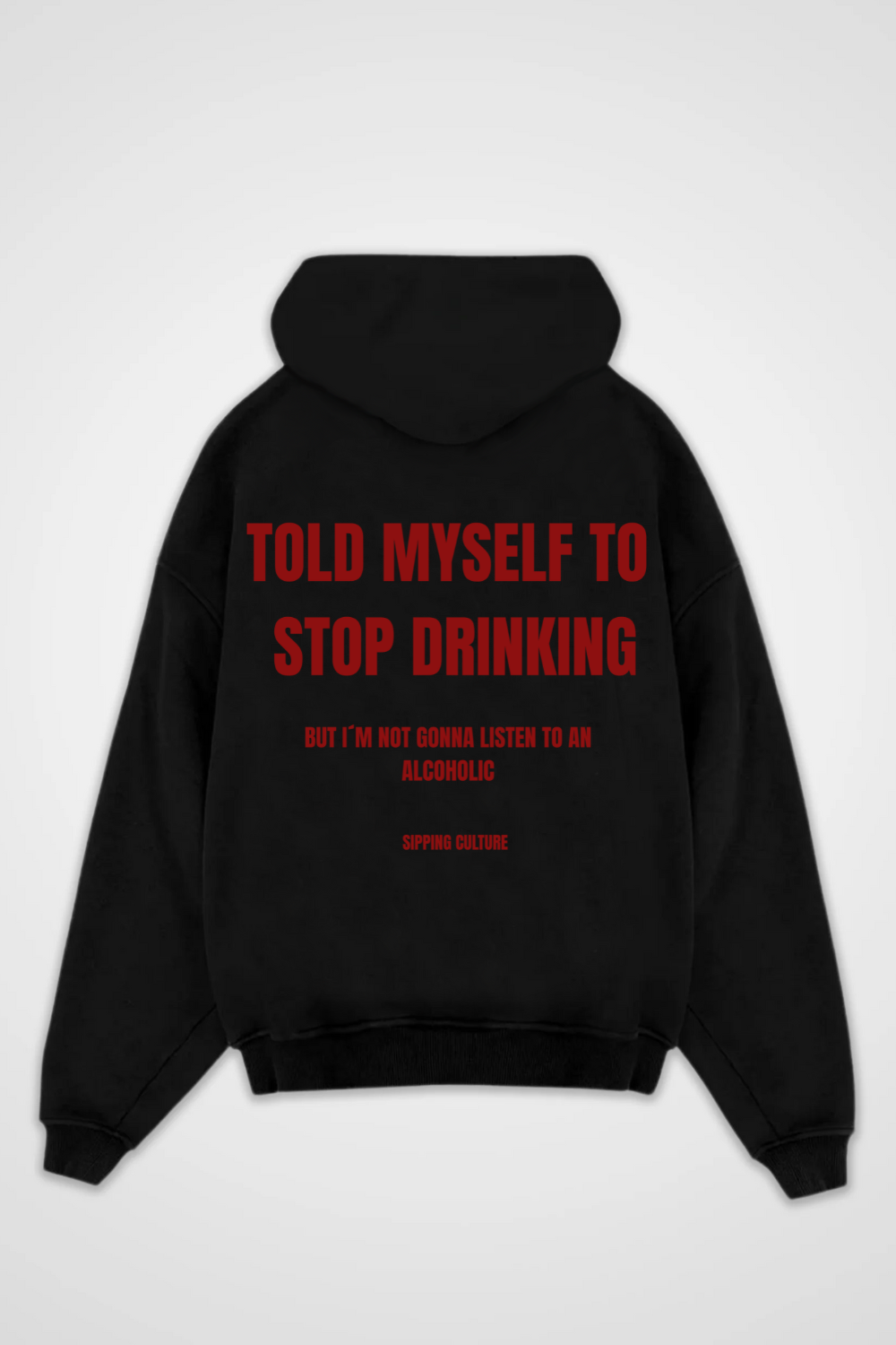 Told myself to Stop drinking Oversized Hoodie