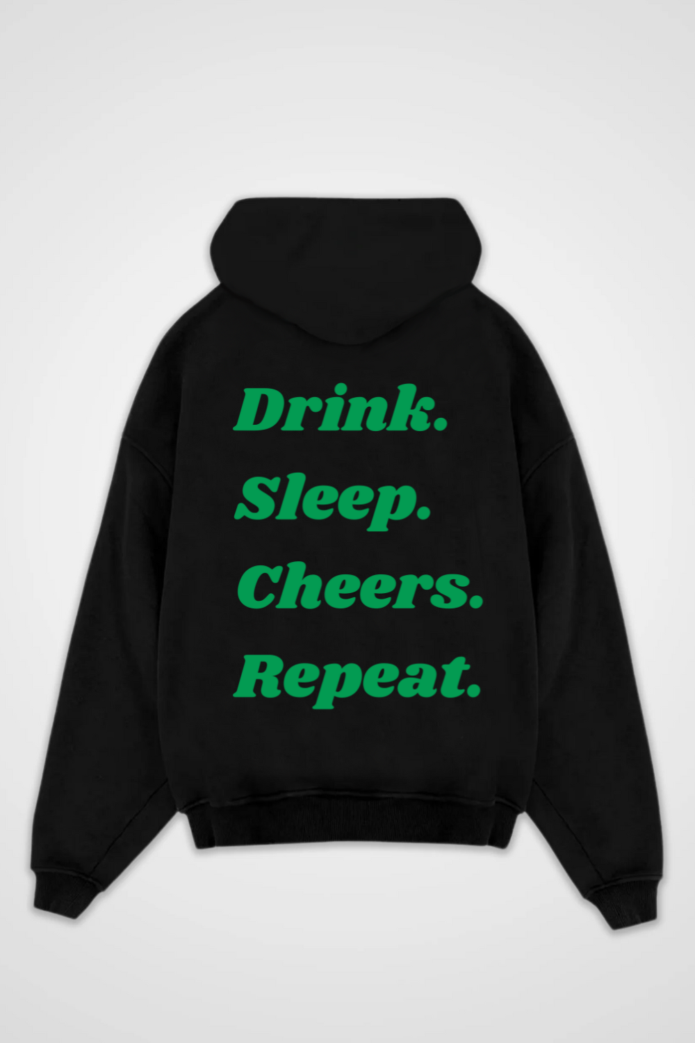 Drink. Sleep. Cheers. Repeat. Oversized Hoodie