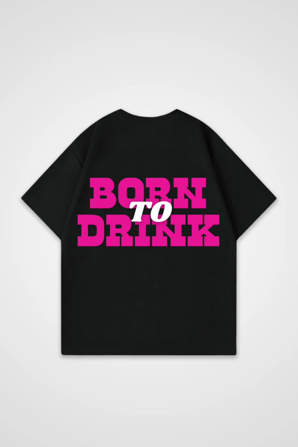 Born To Drink Oversized Shirt