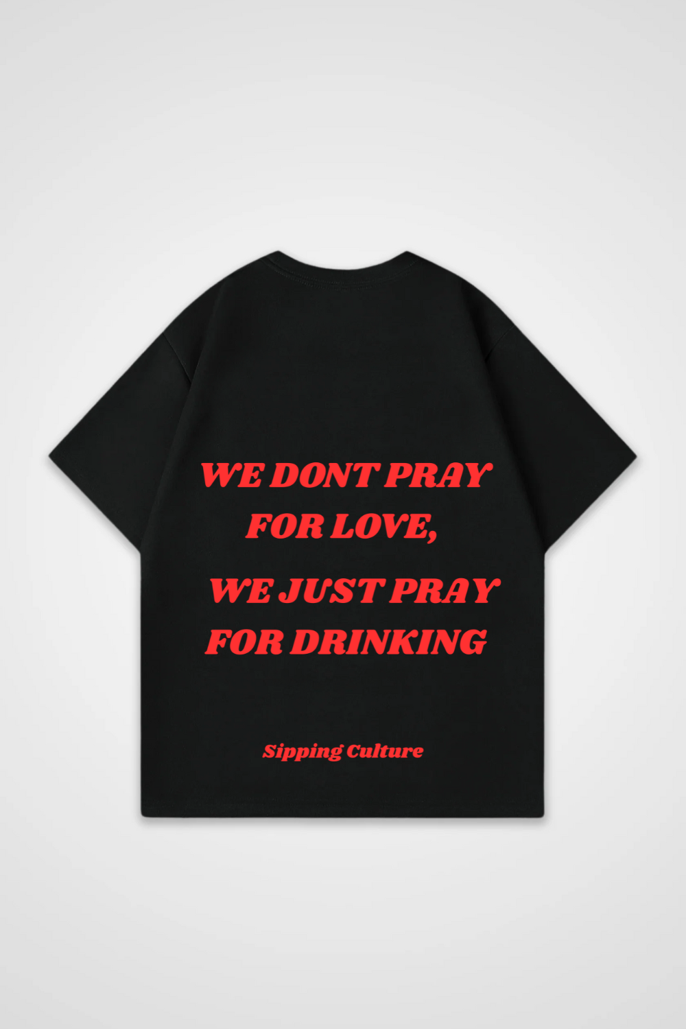 We dont pray for Love Oversized Shirt