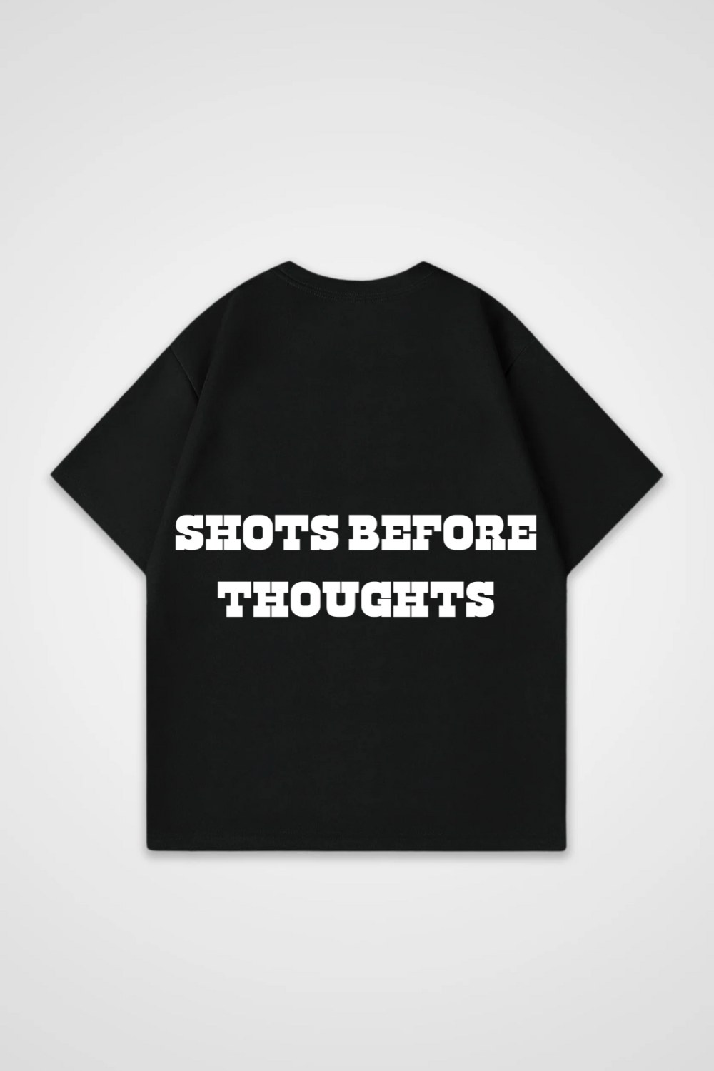 Shots before Thoughts Oversized Shirt