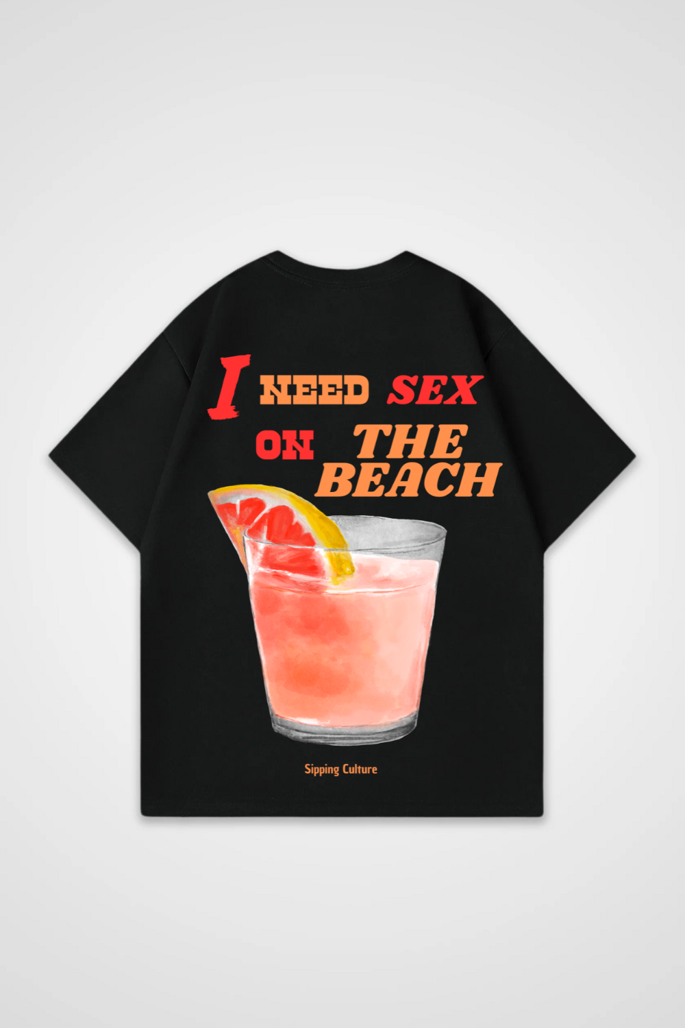 I need Sex on the Beach Oversized Shirt