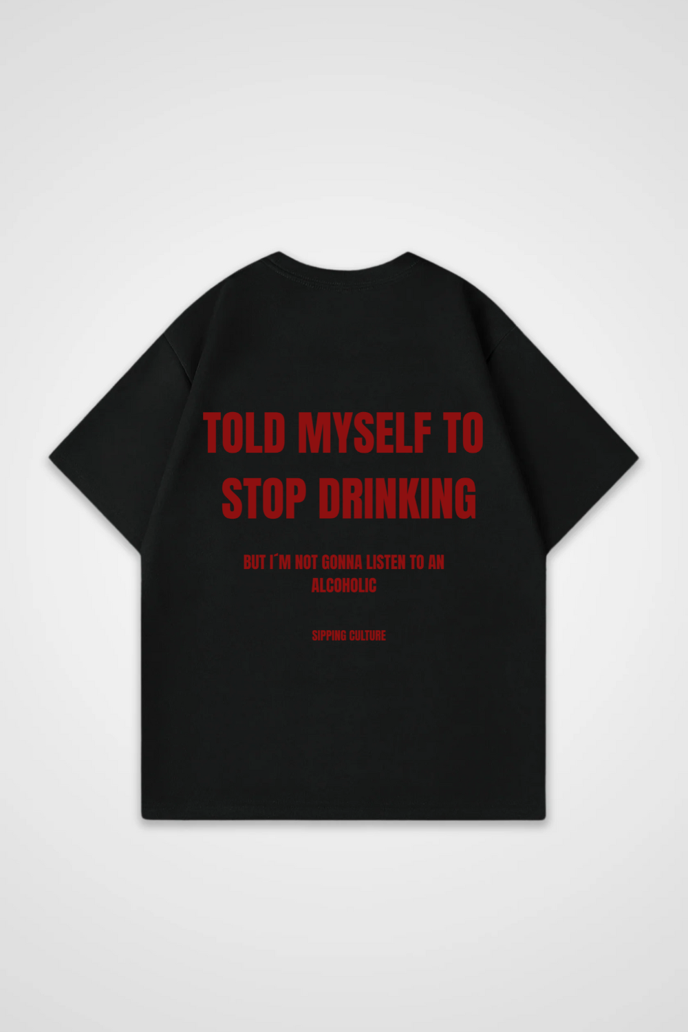Told myself to Stop drinking Oversized Shirt