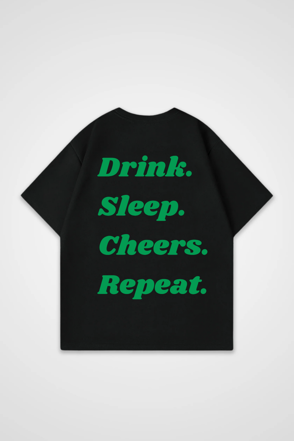 Drink. Sleep. Cheers. Repeat. Oversized Shirt