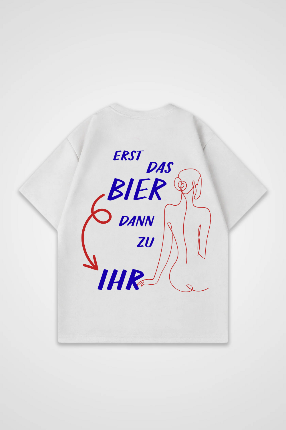 Erst das Bier dann zu Ihr Oversized Shirt