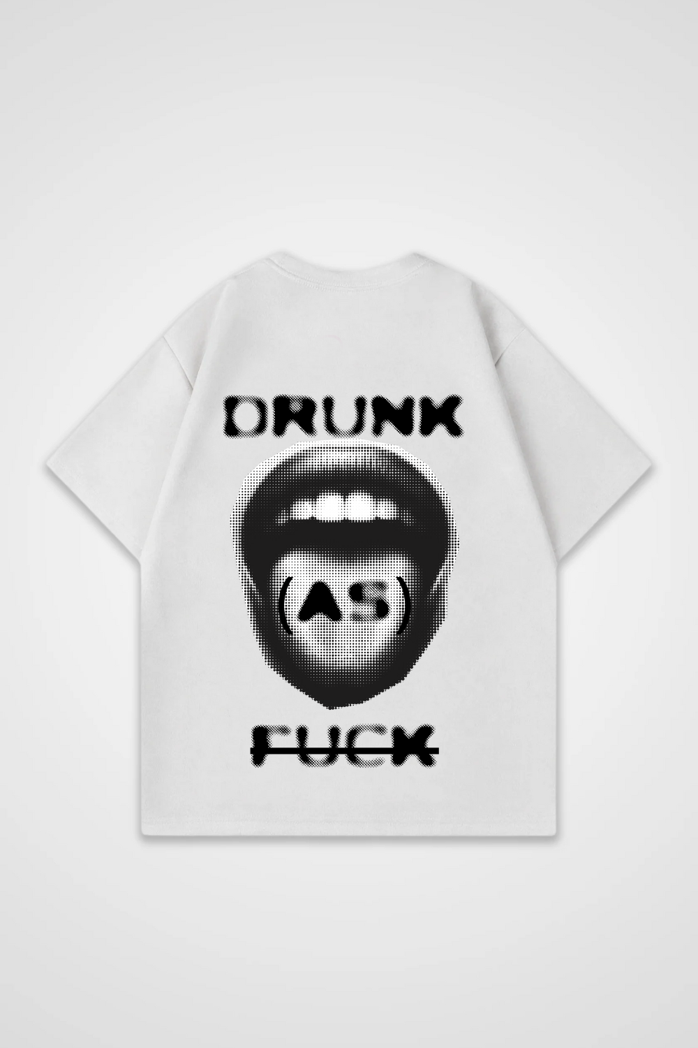 Drunk As Fuck Oversized Shirt