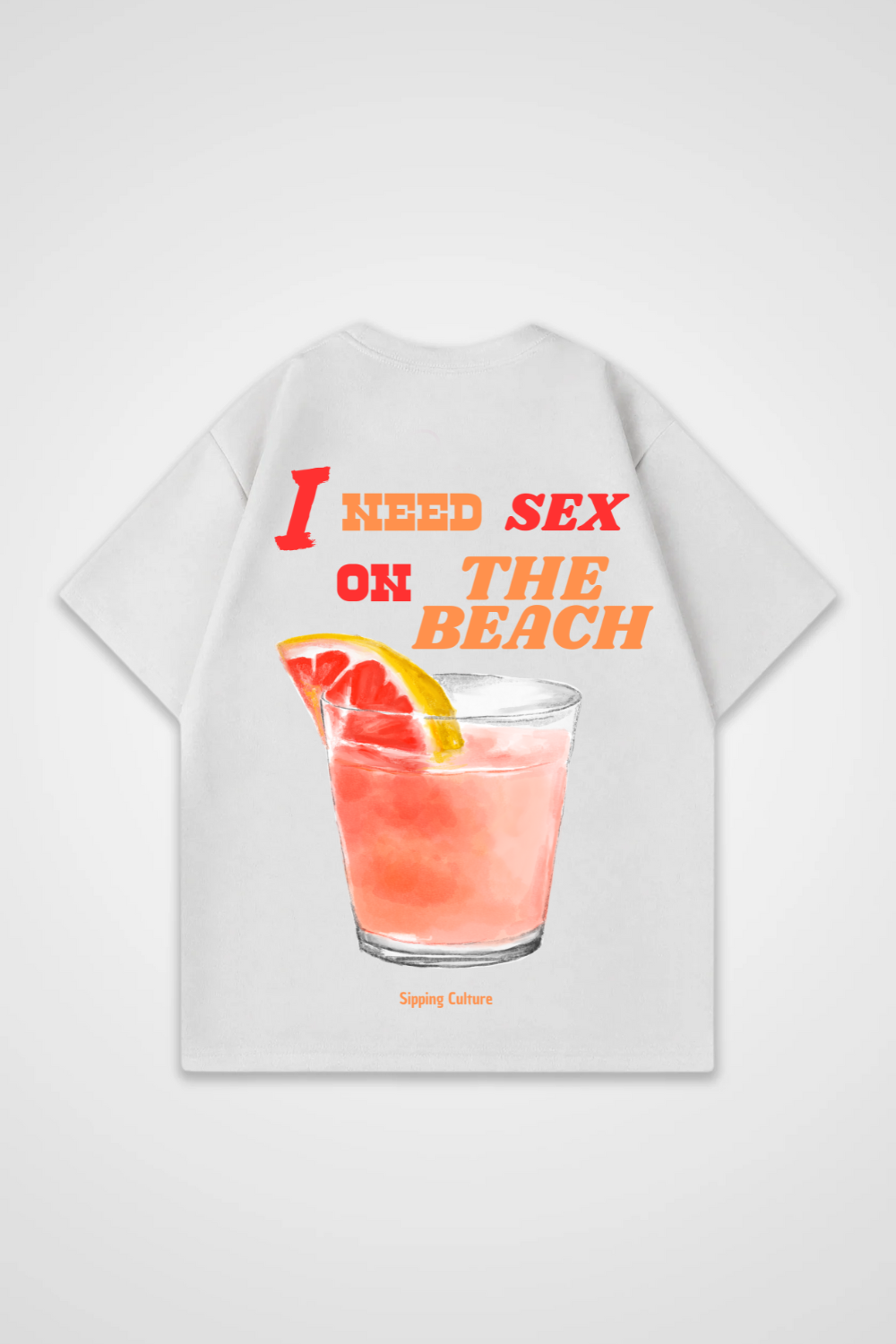 I need Sex on the Beach Oversized Shirt