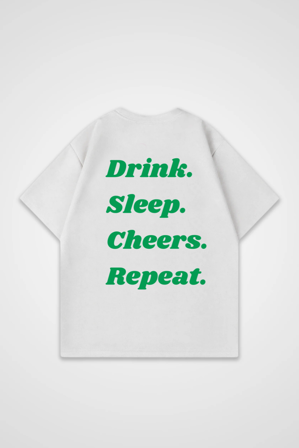 Drink. Sleep. Cheers. Repeat. Oversized Shirt