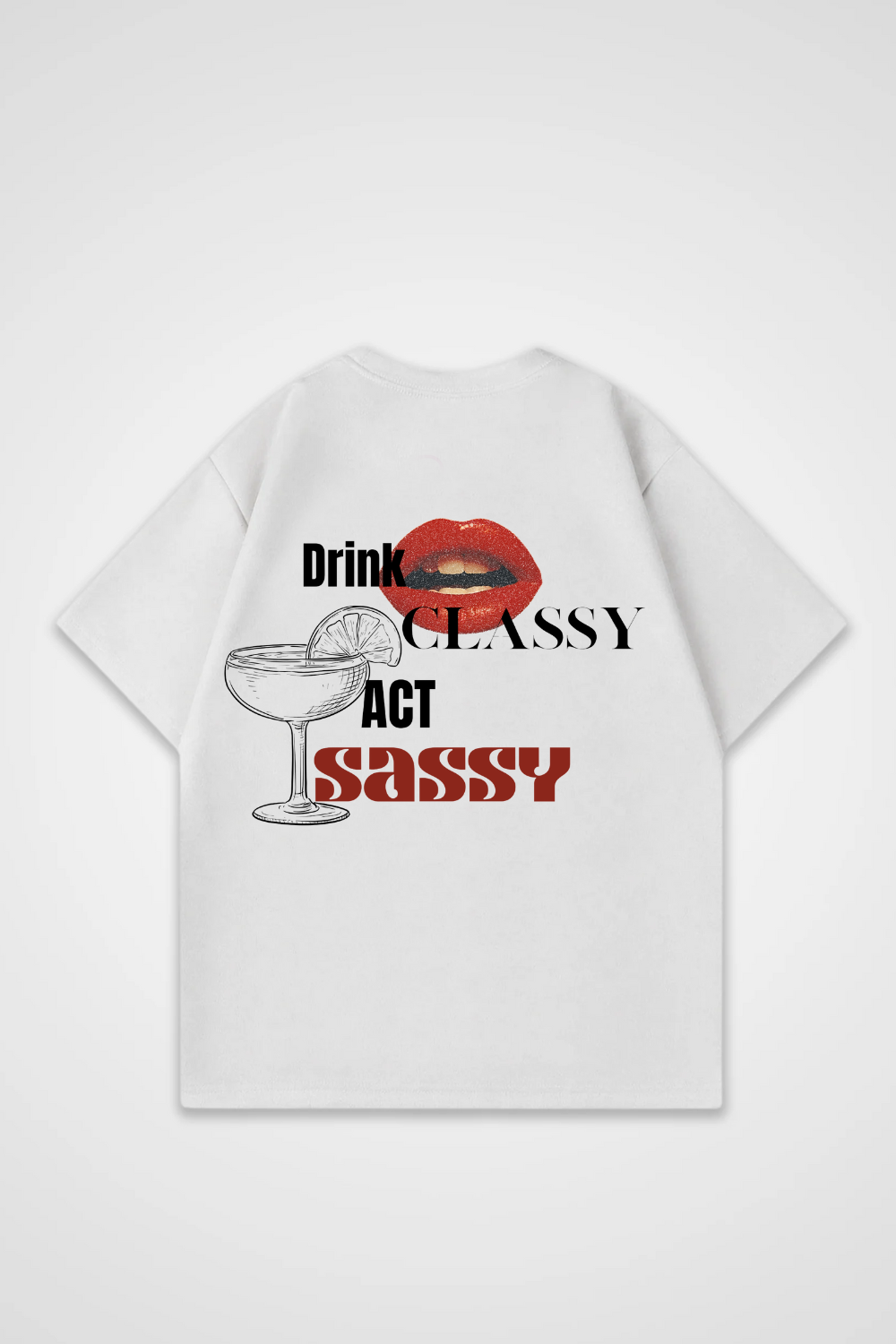 Drink Classy act Sassy Oversized Shirt