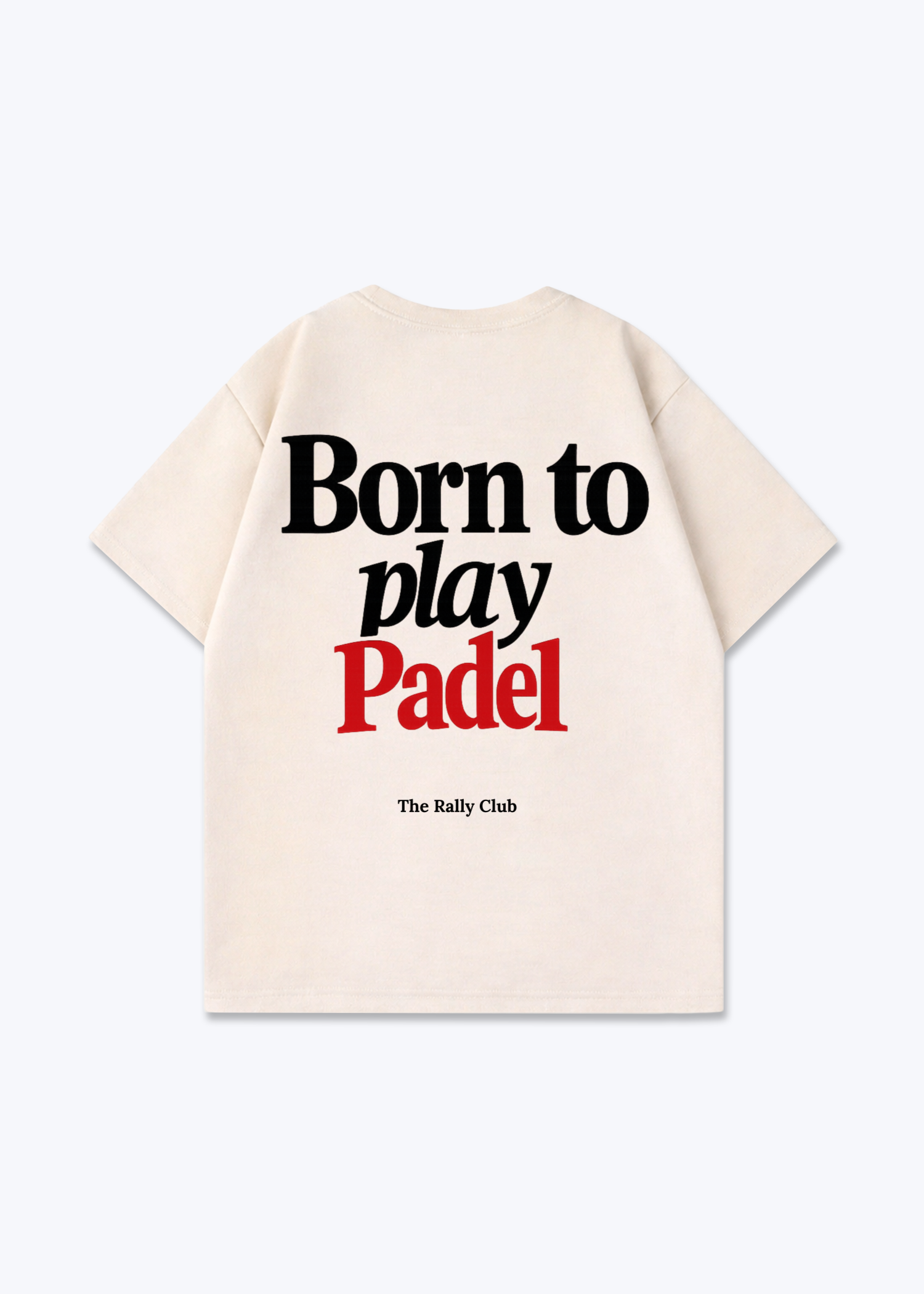 Born To Play Padel Oversized Shirt - Beige Back (Designed)